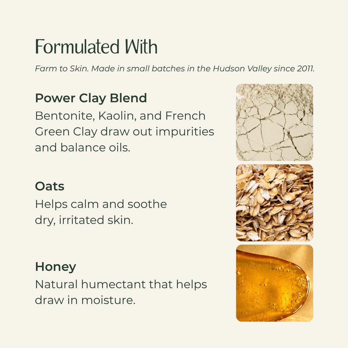 Clarifying Clay Mask ingredients: Bentonite, Kaolin, French Green Clay, Oats, and Honey